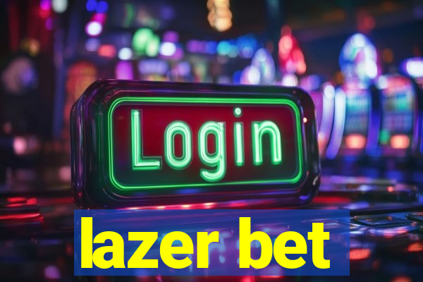 lazer bet